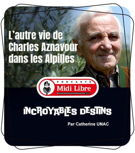 PODCAST. "Incroyables destins" : l'autre vie de Charles Aznavour dans les Alpilles